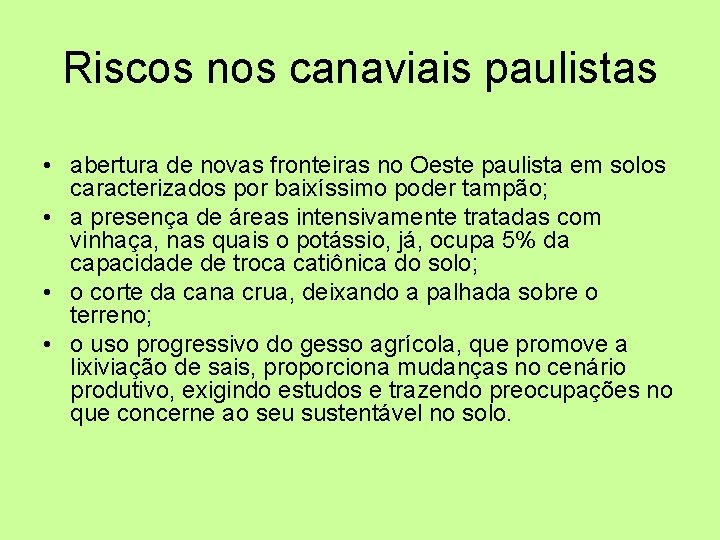 Riscos nos canaviais paulistas • abertura de novas fronteiras no Oeste paulista em solos