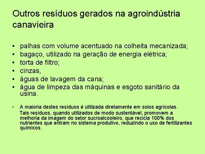 Outros resíduos gerados na agroindústria canavieira • • • palhas com volume acentuado na