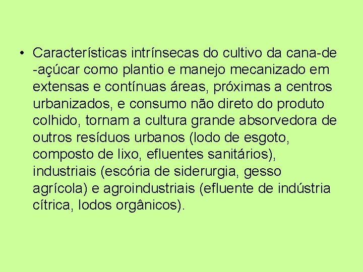  • Características intrínsecas do cultivo da cana-de -açúcar como plantio e manejo mecanizado