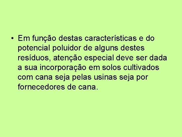  • Em função destas características e do potencial poluidor de alguns destes resíduos,