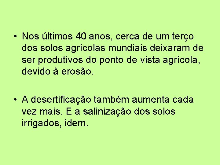  • Nos últimos 40 anos, cerca de um terço dos solos agrícolas mundiais