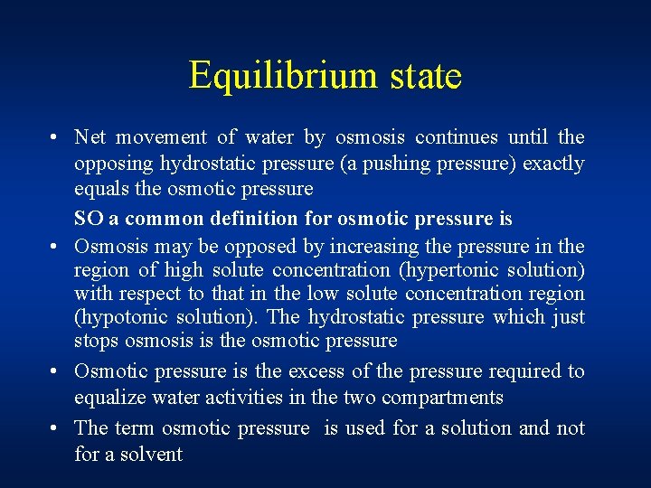 Equilibrium state • Net movement of water by osmosis continues until the opposing hydrostatic