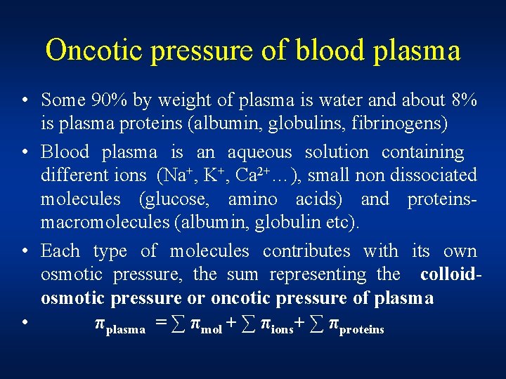 Oncotic pressure of blood plasma • Some 90% by weight of plasma is water