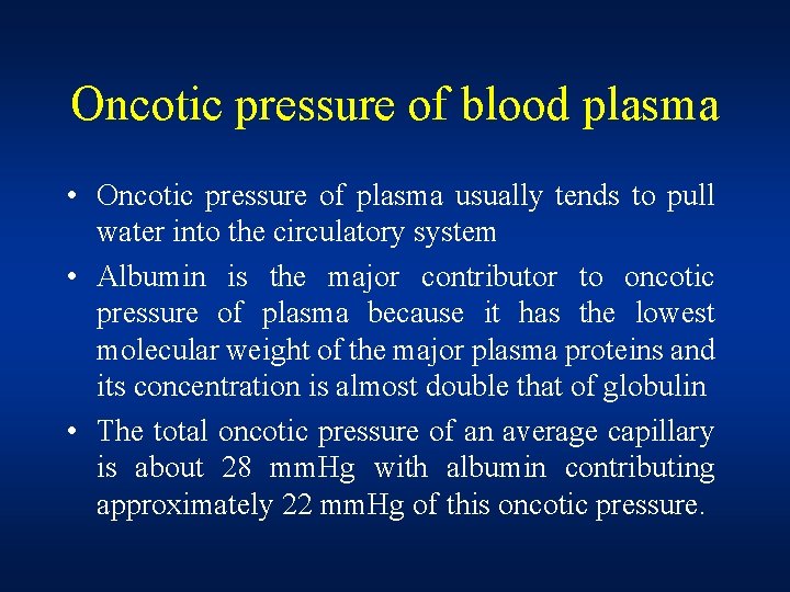 Oncotic pressure of blood plasma • Oncotic pressure of plasma usually tends to pull