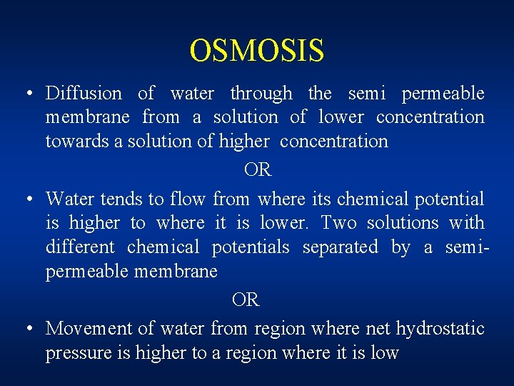 OSMOSIS • Diffusion of water through the semi permeable membrane from a solution of