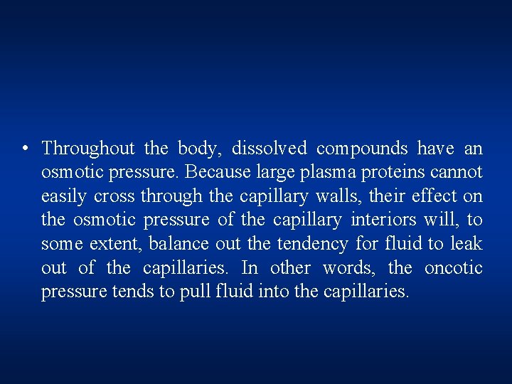  • Throughout the body, dissolved compounds have an osmotic pressure. Because large plasma