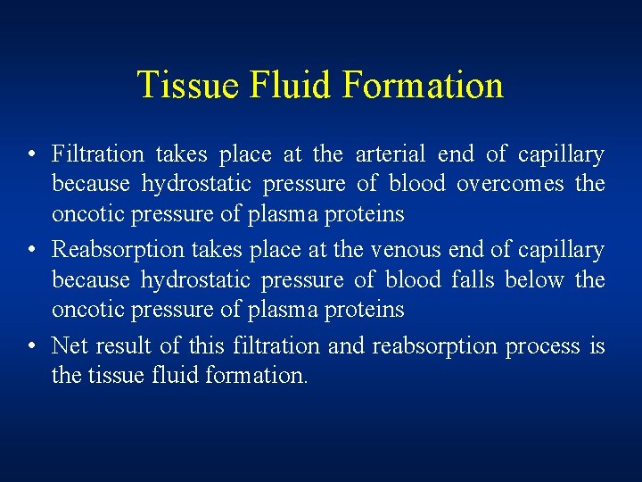 Tissue Fluid Formation • Filtration takes place at the arterial end of capillary because