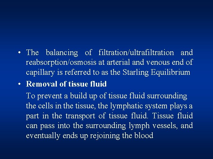  • The balancing of filtration/ultrafiltration and reabsorption/osmosis at arterial and venous end of