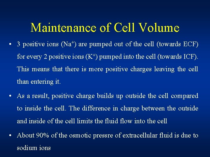 Maintenance of Cell Volume • 3 positive ions (Na+) are pumped out of the