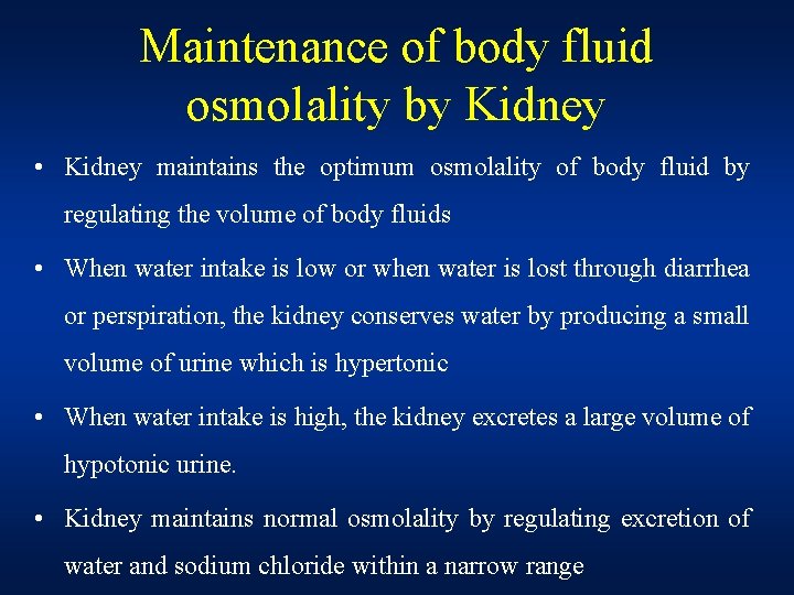 Maintenance of body fluid osmolality by Kidney • Kidney maintains the optimum osmolality of