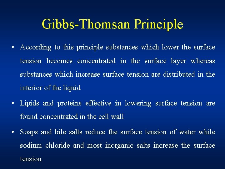 Gibbs-Thomsan Principle • According to this principle substances which lower the surface tension becomes