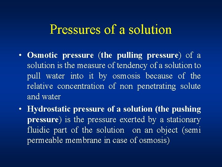 Pressures of a solution • Osmotic pressure (the pulling pressure) of a solution is