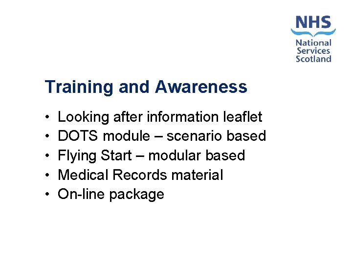 Training and Awareness • • • Looking after information leaflet DOTS module – scenario
