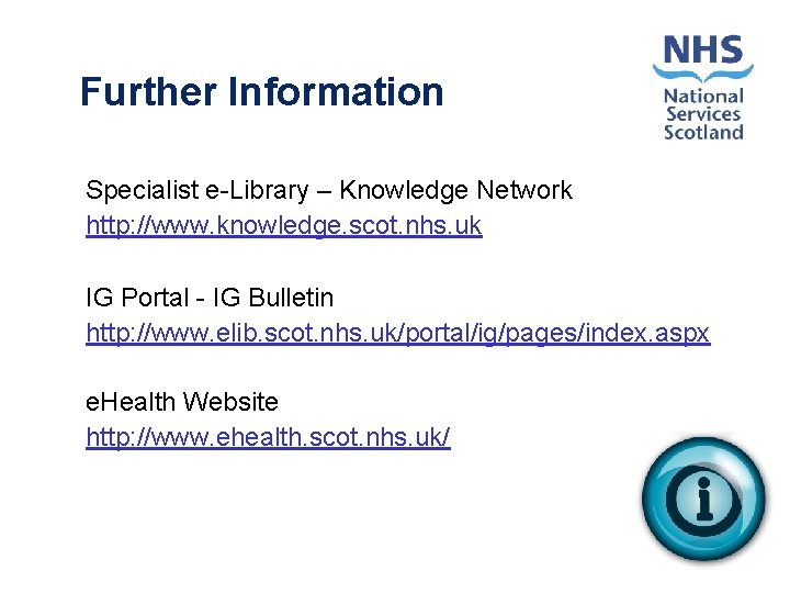 Further Information Specialist e-Library – Knowledge Network http: //www. knowledge. scot. nhs. uk IG