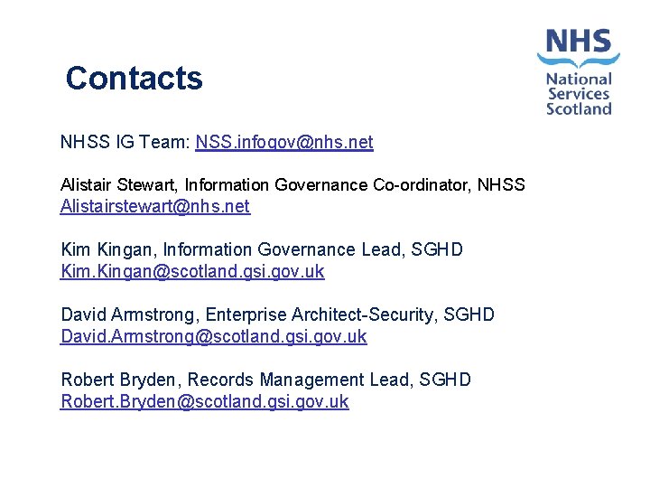 Contacts NHSS IG Team: NSS. infogov@nhs. net Alistair Stewart, Information Governance Co-ordinator, NHSS Alistairstewart@nhs.