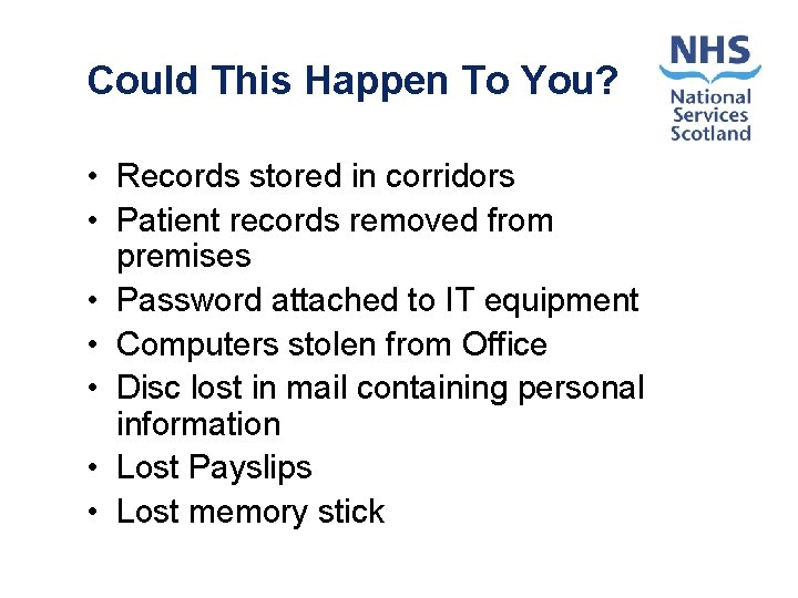 Could This Happen To You? • Records stored in corridors • Patient records removed