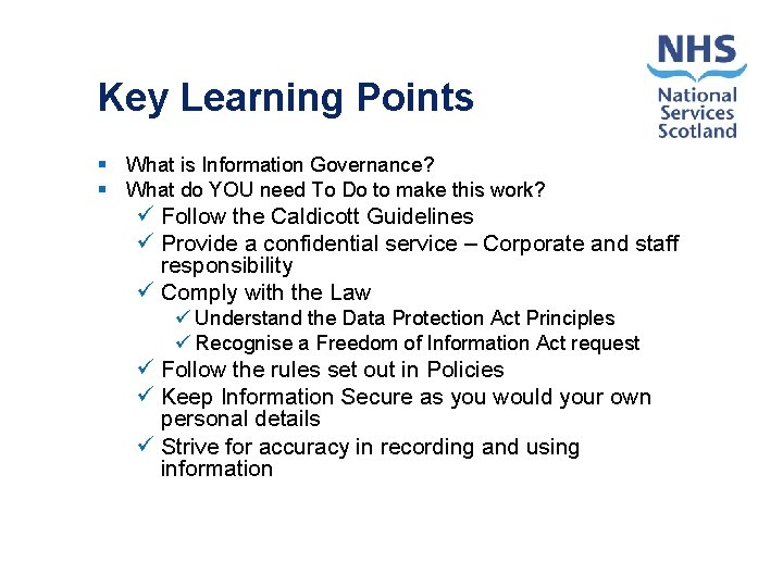 Key Learning Points § What is Information Governance? § What do YOU need To