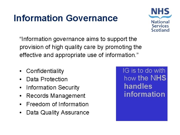 Information Governance “Information governance aims to support the provision of high quality care by