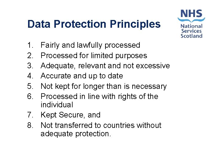 Data Protection Principles 1. 2. 3. 4. 5. 6. Fairly and lawfully processed Processed