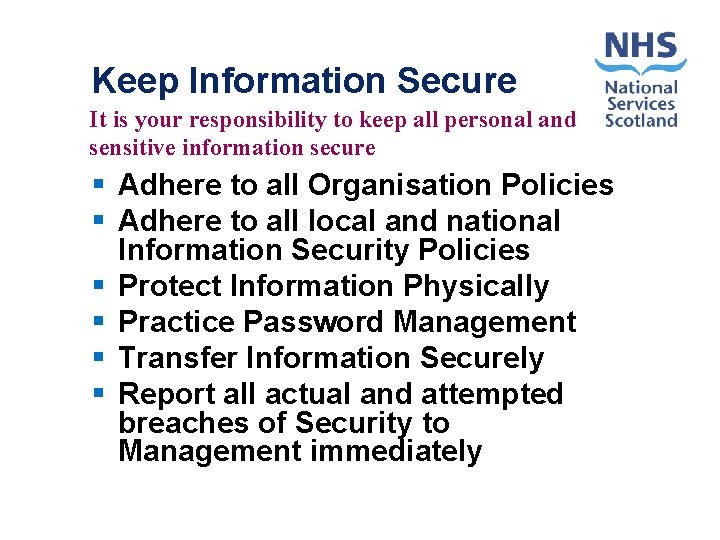 Keep Information Secure It is your responsibility to keep all personal and sensitive information