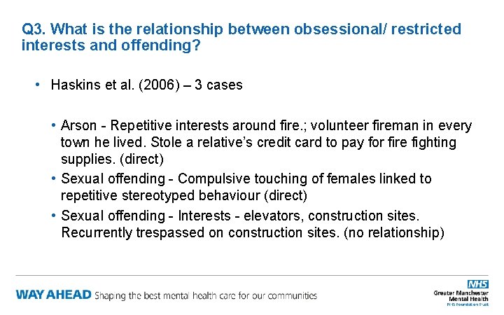 Q 3. What is the relationship between obsessional/ restricted interests and offending? • Haskins