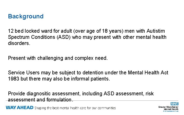 Background 12 bed locked ward for adult (over age of 18 years) men with