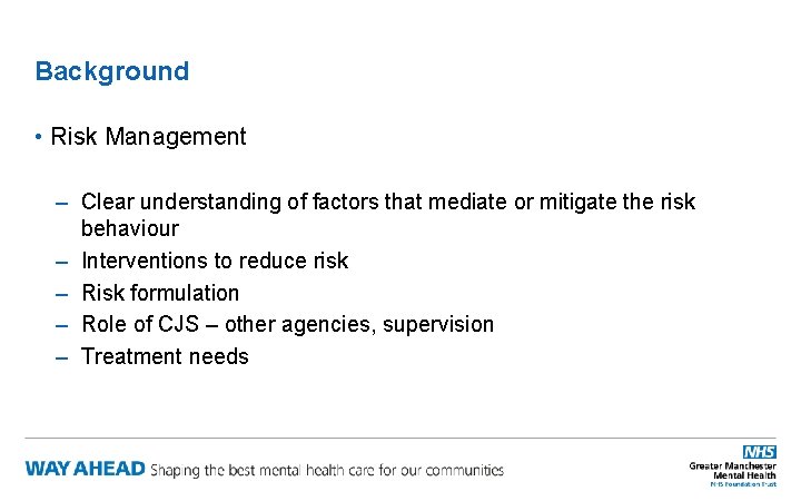 Background • Risk Management – Clear understanding of factors that mediate or mitigate the