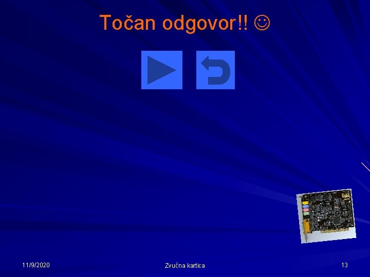 Točan odgovor!! 11/9/2020 Zvučna kartica 13 