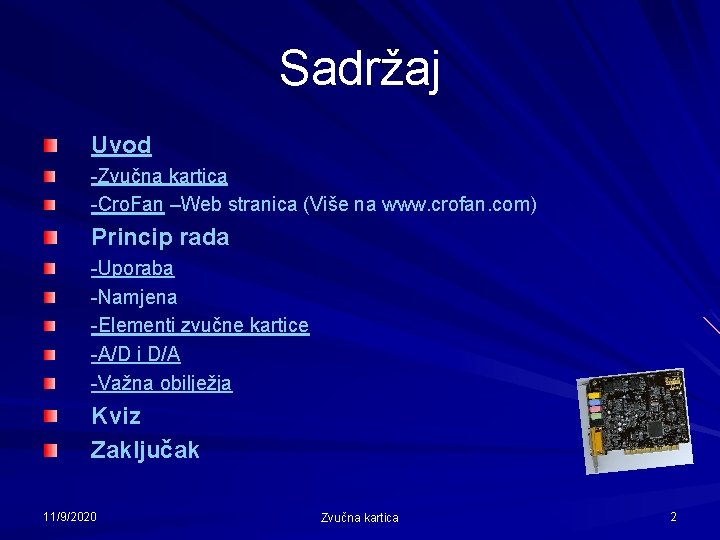Sadržaj Uvod -Zvučna kartica -Cro. Fan –Web stranica (Više na www. crofan. com) Princip