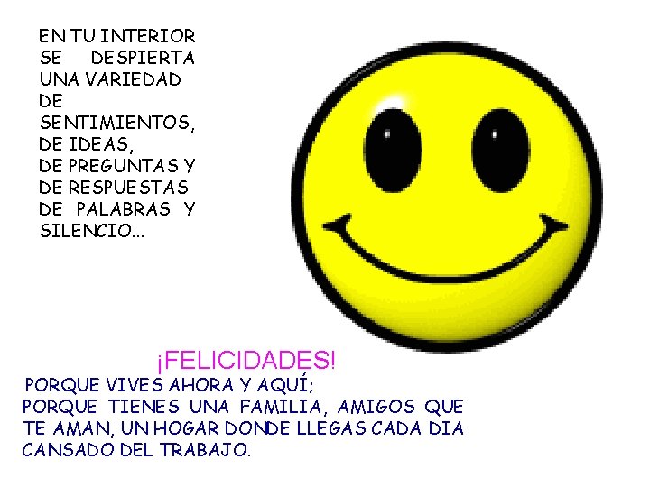 EN TU INTERIOR SE DESPIERTA UNA VARIEDAD DE SENTIMIENTOS, DE IDEAS, DE PREGUNTAS Y
