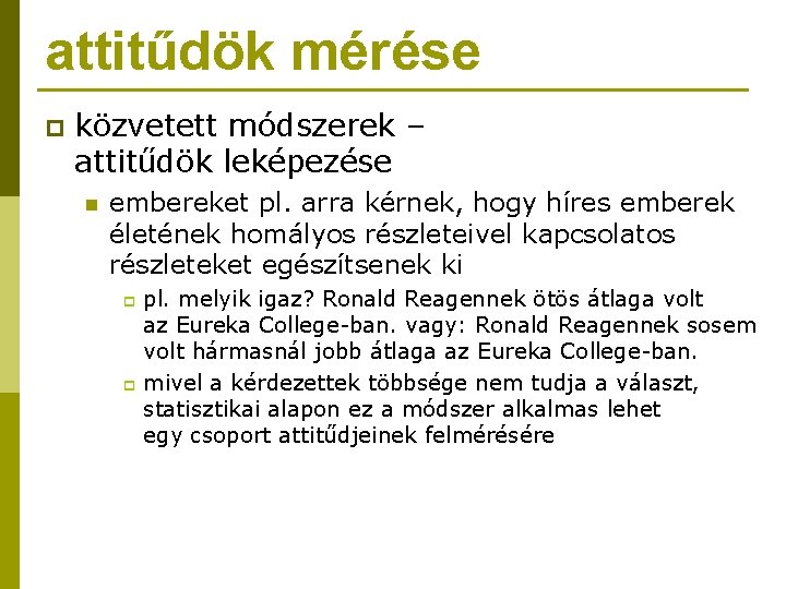 attitűdök mérése p közvetett módszerek – attitűdök leképezése n embereket pl. arra kérnek, hogy