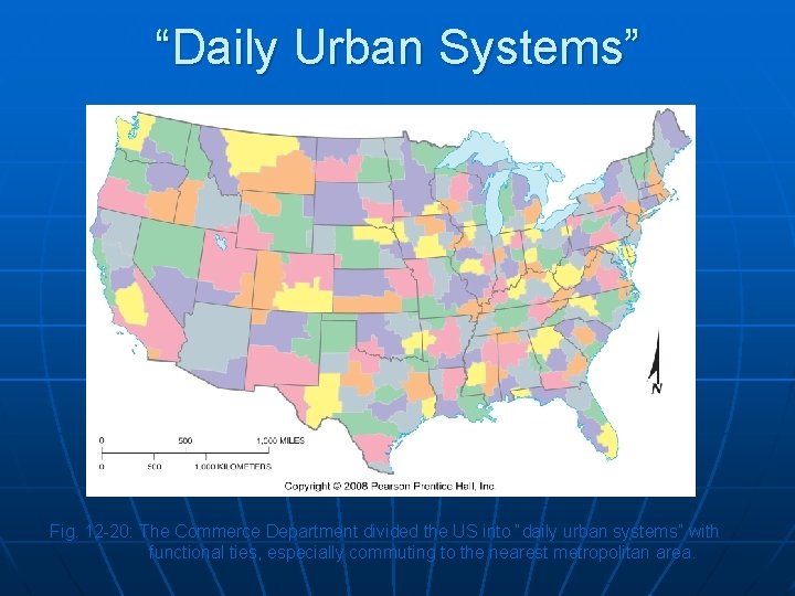 “Daily Urban Systems” Fig. 12 -20: The Commerce Department divided the US into “daily “Daily Urban Systems” Fig. 12 -20: The Commerce Department divided the US into “daily