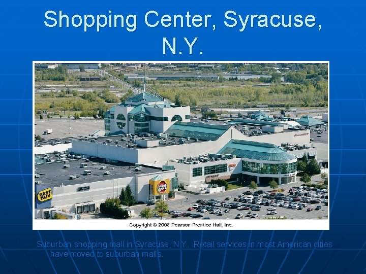 Shopping Center, Syracuse, N. Y. Suburban shopping mall in Syracuse, N. Y. Retail services Shopping Center, Syracuse, N. Y. Suburban shopping mall in Syracuse, N. Y. Retail services