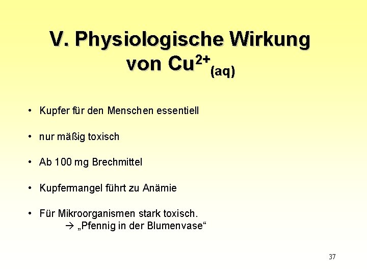 V. Physiologische Wirkung von Cu 2+(aq) • Kupfer für den Menschen essentiell • nur