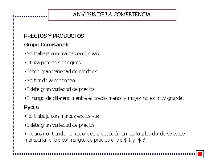 ANÁLISIS DE LA COMPETENCIA PRECIOS Y PRODUCTOS Grupo Comisariato • No trabaja con marcas