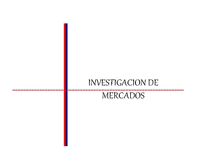 INVESTIGACION DE MERCADOS 