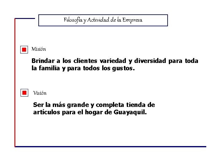 Filosofía y Actividad de la Empresa Misión Brindar a los clientes variedad y diversidad