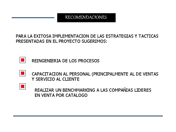 RECOMENDACIONES PARA LA EXITOSA IMPLEMENTACION DE LAS ESTRATEGIAS Y TACTICAS PRESENTADAS EN EL PROYECTO