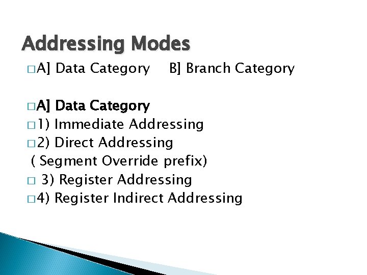 Addressing Modes � A] Data Category B] Branch Category Data Category � 1) Immediate