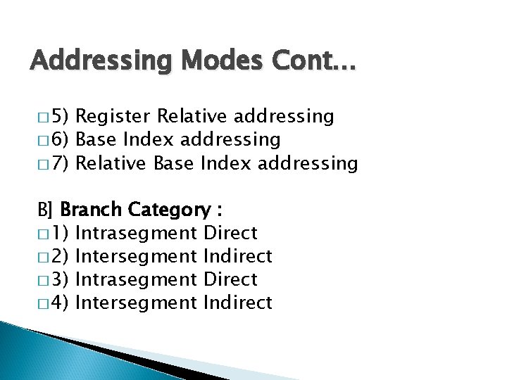 Addressing Modes Cont… � 5) Register Relative addressing � 6) Base Index addressing �