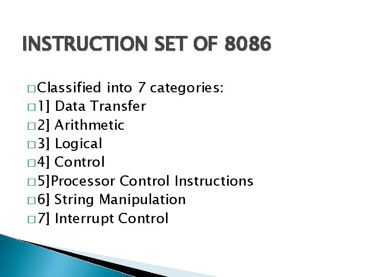 INSTRUCTION SET OF 8086 � Classified into 7 categories: � 1] Data Transfer �