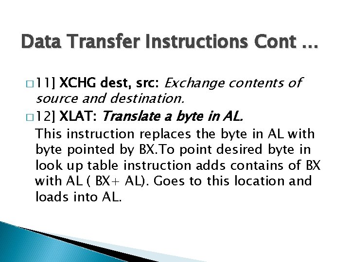 Data Transfer Instructions Cont … � 11] XCHG dest, src: Exchange contents of source