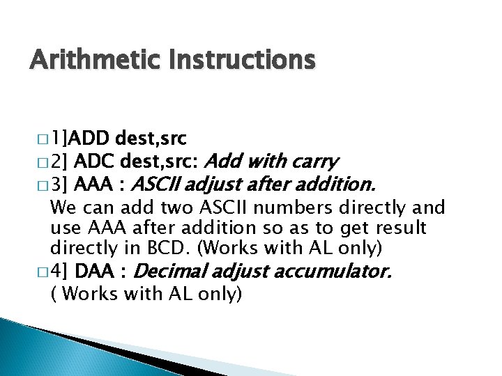 Arithmetic Instructions � 1]ADD dest, src � 2] ADC dest, src: Add with carry