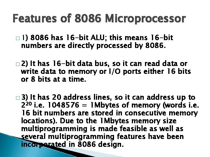 Features of 8086 Microprocessor � 1) 8086 has 16 -bit ALU; this means 16