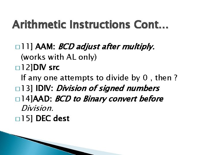 Arithmetic Instructions Cont… AAM: BCD adjust after multiply. (works with AL only) � 12]DIV