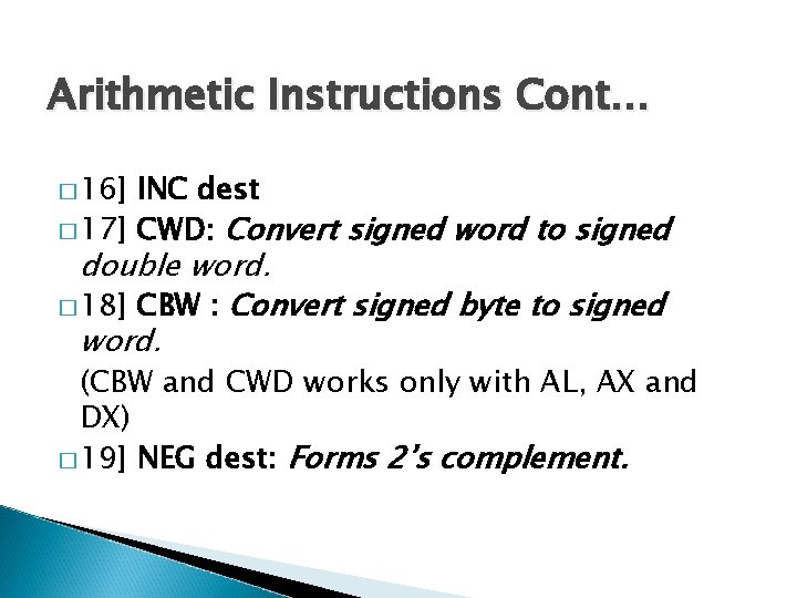 Arithmetic Instructions Cont… � 16] INC dest � 17] CWD: Convert signed word to