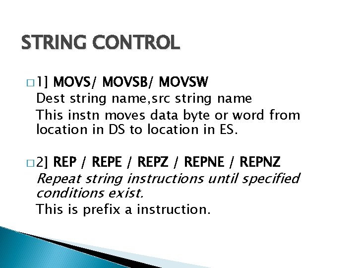 STRING CONTROL � 1] MOVS/ MOVSB/ MOVSW Dest string name, src string name This