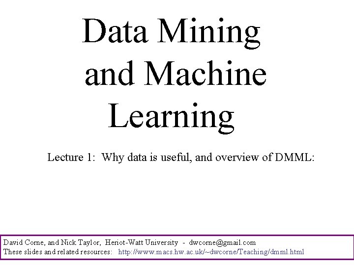 Data Mining and Machine Learning Lecture 1: Why data is useful, and overview of