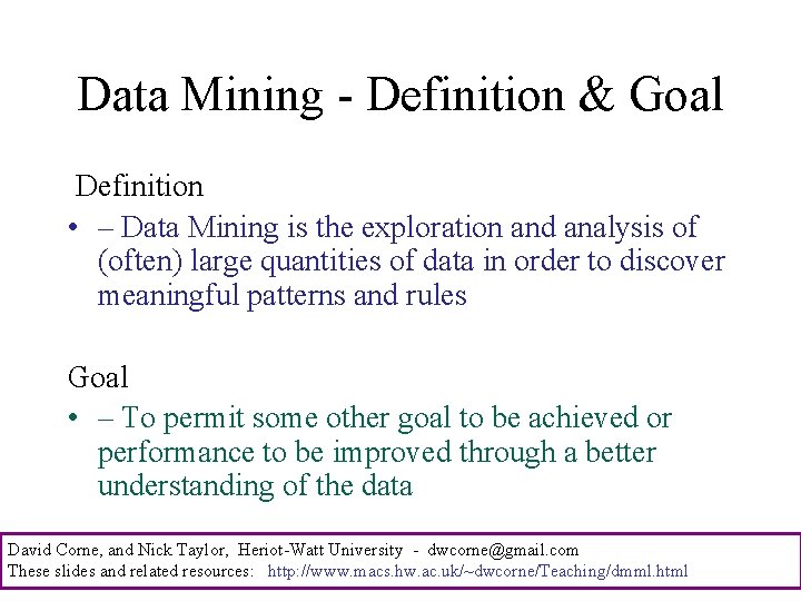 Data Mining - Definition & Goal Definition • – Data Mining is the exploration