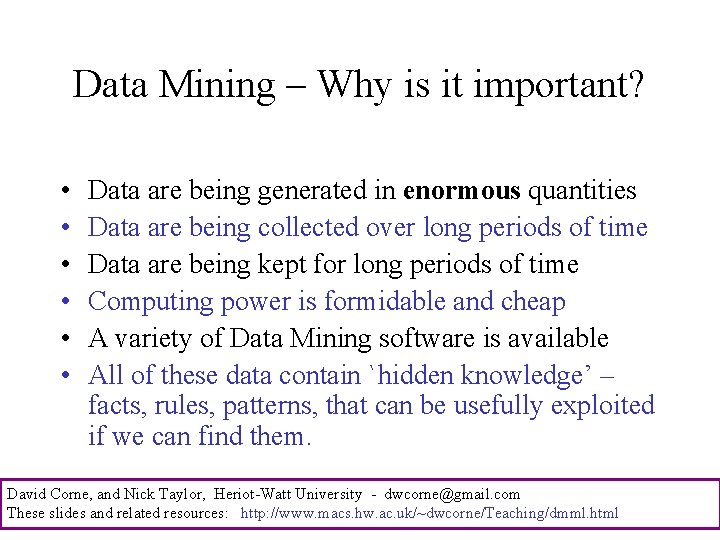 Data Mining – Why is it important? • • • Data are being generated